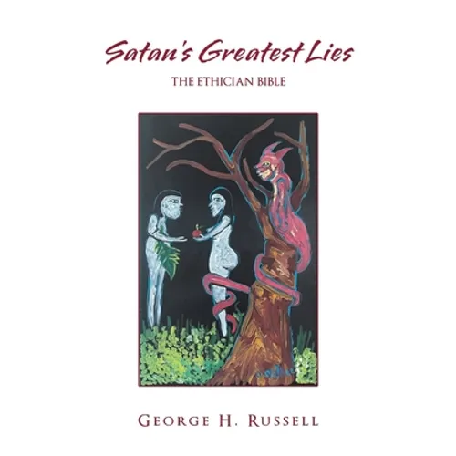 Satan's Greatest Lies: The Ethician Bible - Paperback
