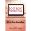 Do It Right the First Time: Write Your Bestseller - Paperback
