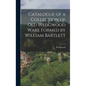 Catalogue of a Collection of Old Wedgwood Ware Formed by William Bartlett - Hardcover