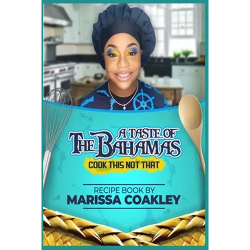 A Taste of the Bahamas: Cook This Not That - Paperback