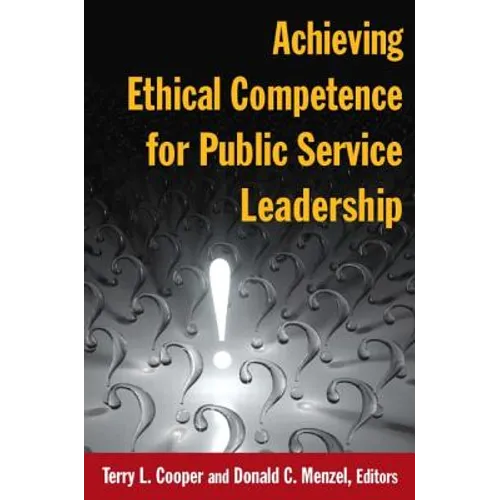 Achieving Ethical Competence for Public Service Leadership - Paperback