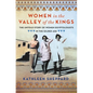 Women in the Valley of the Kings: The Untold Story of Women Egyptologists in the Gilded Age - Hardcover