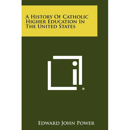 A History of Catholic Higher Education in the United States - Paperback