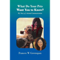 What Do Your Pets Want You to Know?: My Story of Animal Communication - Paperback