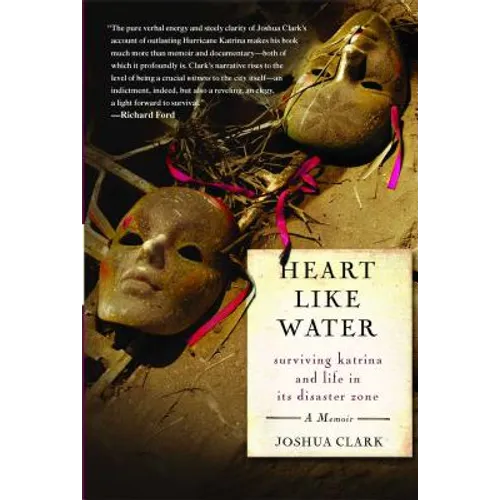 Heart Like Water: Surviving Katrina and Life in Its Disaster Zone - Paperback