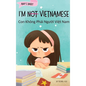 I'm Not Vietnamese (Con Không Phải Người Việt Nam): A Story About Identity, Language Learning, and Building Confidence Through - Hardcover