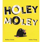 Holey Moley - Hardcover