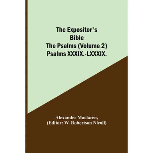 The Expositor's Bible: The Psalms (Volume 2) Psalms XXXIX.-LXXXIX. - Paperback