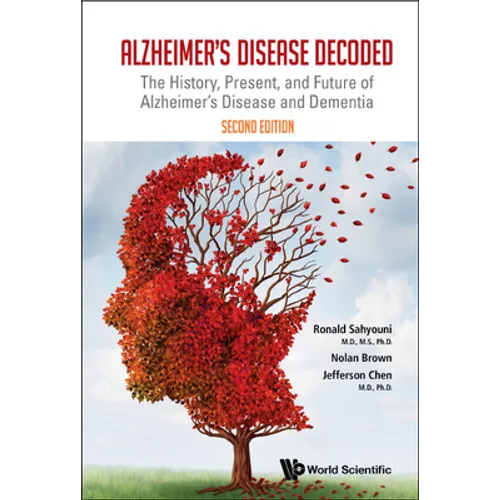 Alzheimer's Disease Decoded: The History, Present, and Future of Alzheimer's Disease and Dementia (Second Edition) - Hardcover