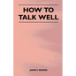 How to Talk Well - Paperback