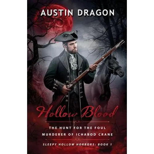 Hollow Blood (Sleepy Hollow Horrors, Book 1): The Hunt For the Foul Murderer of Ichabod Crane - Paperback