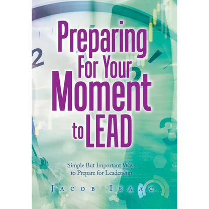 Preparing for Your Moment to Lead: Simple but Important Ways to Prepare for Leadership - Hardcover