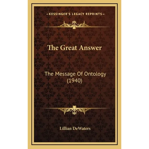 The Great Answer: The Message Of Ontology (1940) - Hardcover