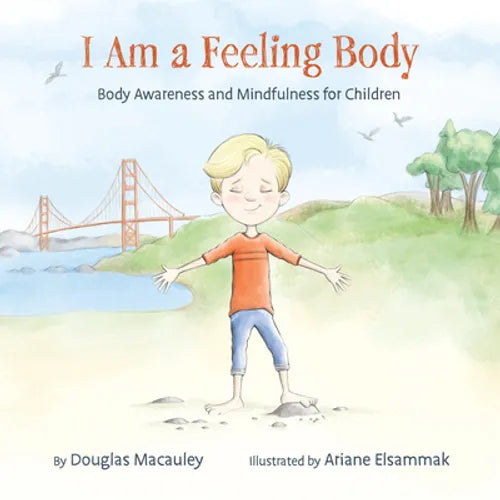 I Am a Feeling Body: Body Awareness and Mindfulness for Children - Hardcover