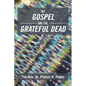 The Gospel and the Grateful Dead - Paperback