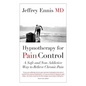 Hypnotherapy for Pain Control: A Safe and Non-Addictive Way to Relieve Chronic Pain - Paperback