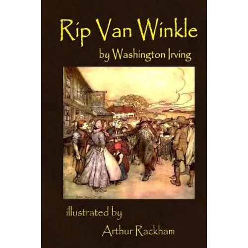 Rip Van Winkle by Washington Irving illustrated by Arthur Rackham: illustrated by Arthur Rackham - Paperback