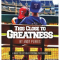 This Close To Greatness - Hardcover