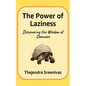 The Power of Laziness: Discovering the Wisdom of Slowness - Paperback
