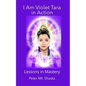I AM Violet Tara in Action: Lessons in Mastery - Paperback