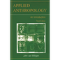 Applied Anthropology: An Introduction-- Third Edition - Paperback