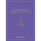 The Zodiac Guide to Sagittarius: The Ultimate Guide to Understanding Your Star Sign, Unlocking Your Destiny and Decoding the Wisdom of the Stars - Hardcover