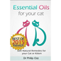 Essential Oils for Your Cat: Safe Natural Remedies for your Cat or Kitten (Essential Oils for Cats, Essential Oils for Kittens, Natural Cat Care, N - Paperback