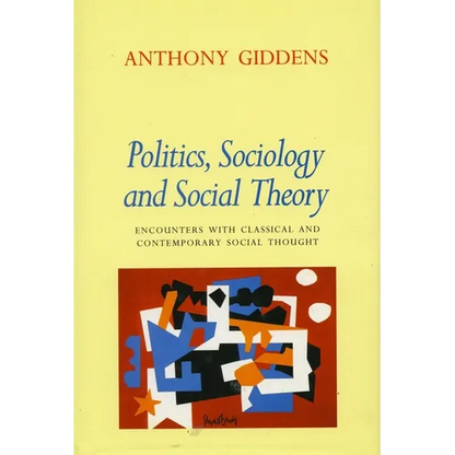 Politics, Sociology, and Social Theory: Encounters with Classical and Contemporary Social Thought - Paperback