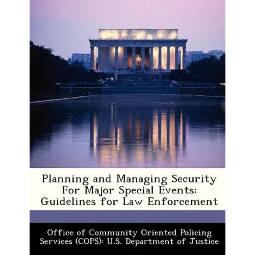 Planning and Managing Security for Major Special Events: Guidelines for Law Enforcement - Paperback