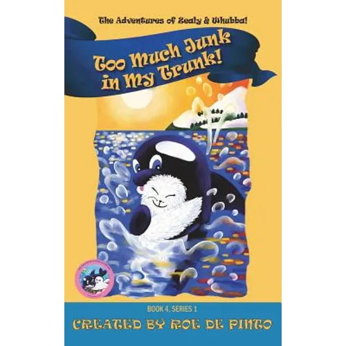Too Much Junk in My Trunk! The Adventures of Zealy and Whubba Series, Book 4 - Hardcover