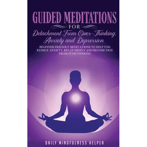 Guided Meditation for Detachment from Overthinking, Anxiety, and Depression - Paperback