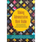 Making Administrative Work Visible: Data-Driven Advocacy for Understanding the Labor of Writing Program Administration - Paperback