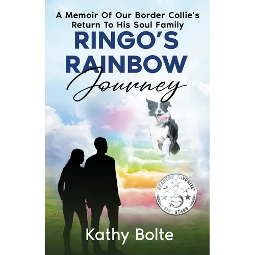 Ringo's Rainbow Journey: A Memoir of Our Border Collie's Return to His Soul Family - Paperback