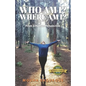 Who Am I? Where Am I?: From a Human Perspective - Paperback