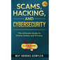 Scams, Hacking, and Cybersecurity: The Ultimate Guide to Online Safety and Privacy - Hardcover