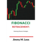 Fibonacci Retracement: Mastering Fibonacci Strategies - Paperback
