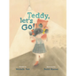 Teddy, Let's Go! - Hardcover