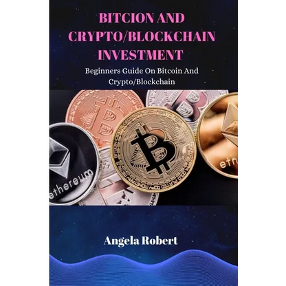 Bitcoin and Crypto/Blockchain Investment: Beginners Guide On Bitcoin and Crypto/Blockchain - Paperback