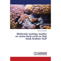 Molecular ecology studies on some Hard coral on Red Sea& Arabian Gulf - Paperback