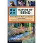 Nature of Bend: A Field Guide to Plants and Animals - Paperback
