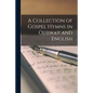 A Collection of Gospel Hymns in Ojibway and English [microform] - Paperback