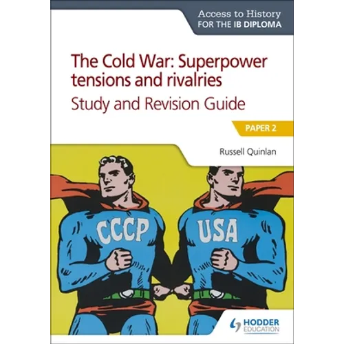 Access to History for the IB Diploma: The Cold War: Superpower Tensions and Rivalries (20th Century) Study and Revision Guide: Paper 2: Hodder Educati - Paperback