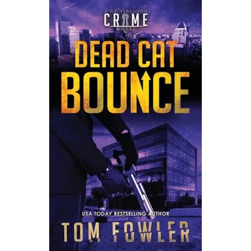 Dead Cat Bounce: A C.T. Ferguson Crime Novel - Hardcover