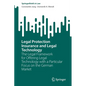 Legal Protection Insurance and Legal Technology: The Legal Framework for Offering Legal Technology with a Particular Focus on the German Market - Paperback