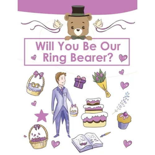 Ring Bearer Proposal, Will You Be Our Ring Bearer?: Activity Book, Ring Bearer Gift For That Special Little Boy, Wedding Party, Notebook, Journal - Paperback