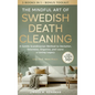 The Mindful Art of Swedish Death Cleaning for Women Over 50: A Gentle Scandinavian Method to Declutter, Downsize, Organize, and Leave a Loving Legacy - Hardcover