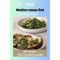 The Mediterranean Diet for Beginners: Mediterranean recipes, diet, vegan, instant pot, Microwave cookbook for one, two, beginners, college, healthy ea - Paperback