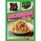Microwave Meals: Delicious Recipes to Save Time, Effort and Energy - Hardcover