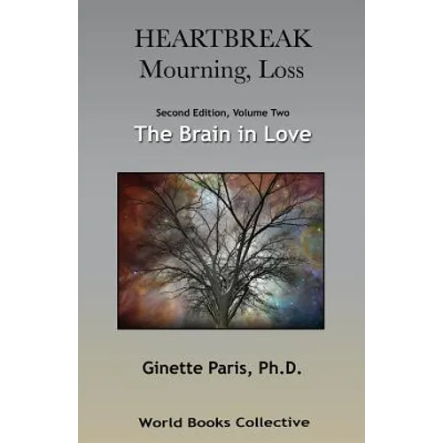 Heartbreak, Mourning, Loss. Volume 2: The Brain in Love - Paperback
