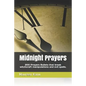 Midnight Prayers: 200 Prayers Bullets That Break Witchcraft Manipulations and Evil Spells. - Paperback